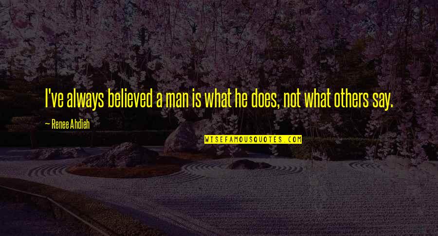 Outworked Quotes By Renee Ahdieh: I've always believed a man is what he