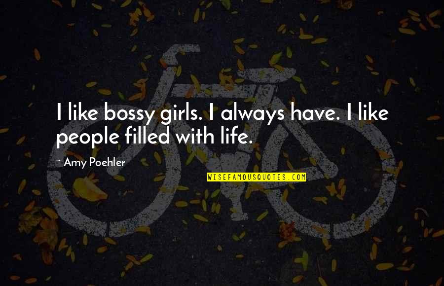 Ouverture De Session Quotes By Amy Poehler: I like bossy girls. I always have. I