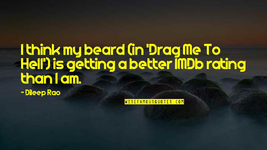 Ouvido Medio Quotes By Dileep Rao: I think my beard (in 'Drag Me To