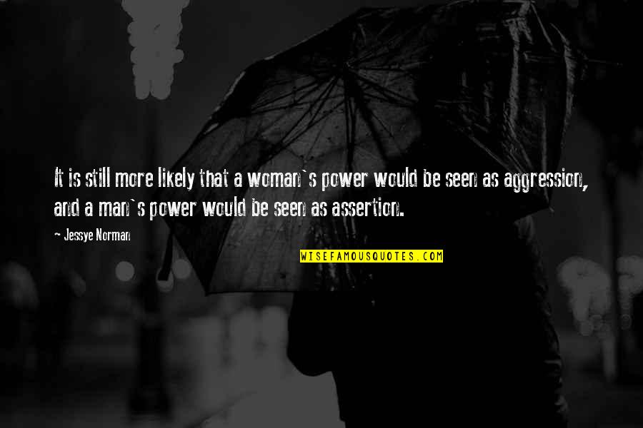 Ouvidos Quotes By Jessye Norman: It is still more likely that a woman's Ouvidos Quotes By Jessye Norman: It is still more likely that a woman's