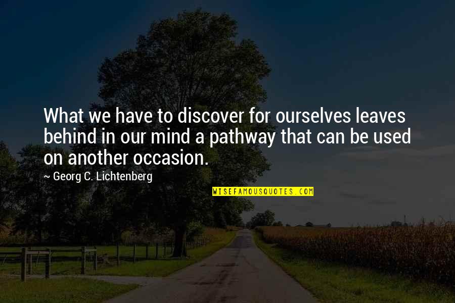 Ouvir Musicas Quotes By Georg C. Lichtenberg: What we have to discover for ourselves leaves