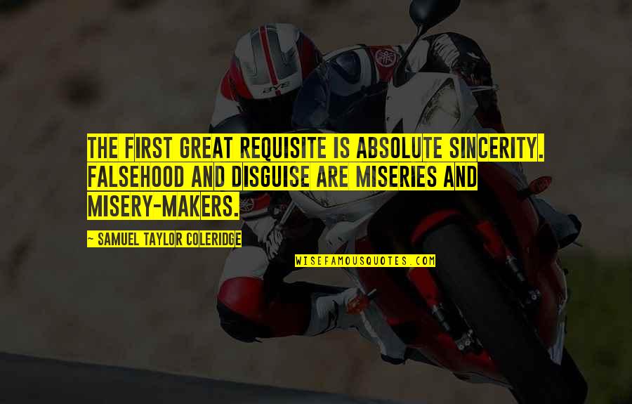 Ouvrages Du Quotes By Samuel Taylor Coleridge: The first great requisite is absolute sincerity. Falsehood Ouvrages Du Quotes By Samuel Taylor Coleridge: The first great requisite is absolute sincerity. Falsehood