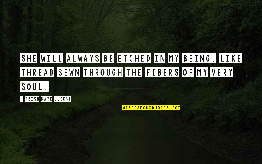 Ouvre Porte Quotes By Trish Kaye Lleone: She will always be etched in my being, Ouvre Porte Quotes By Trish Kaye Lleone: She will always be etched in my being,