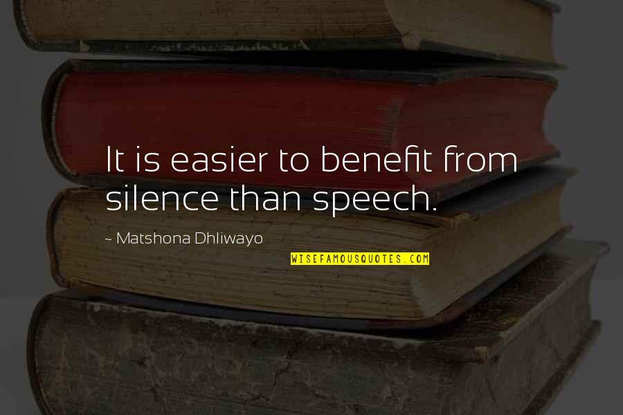 Ouz Quotes By Matshona Dhliwayo: It is easier to benefit from silence than