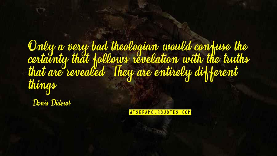 Ov Stock Quotes By Denis Diderot: Only a very bad theologian would confuse the