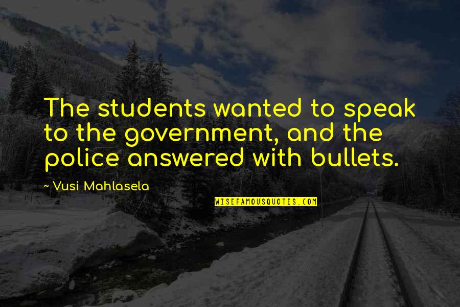 Ovako Je Quotes By Vusi Mahlasela: The students wanted to speak to the government,