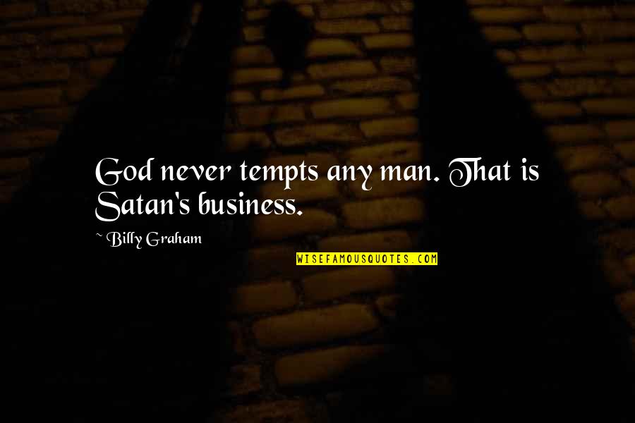 Oval Office Rug Quotes By Billy Graham: God never tempts any man. That is Satan's