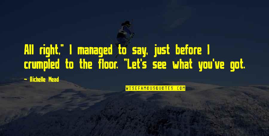 Ovalitis Quotes By Richelle Mead: All right," I managed to say, just before