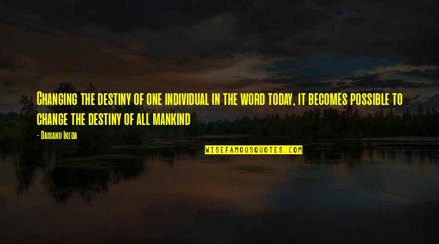 Ovanes Berberian Quotes By Daisaku Ikeda: Changing the destiny of one individual in the Ovanes Berberian Quotes By Daisaku Ikeda: Changing the destiny of one individual in the