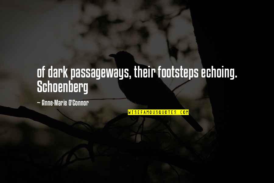 Ovanessian Quotes By Anne-Marie O'Connor: of dark passageways, their footsteps echoing. Schoenberg