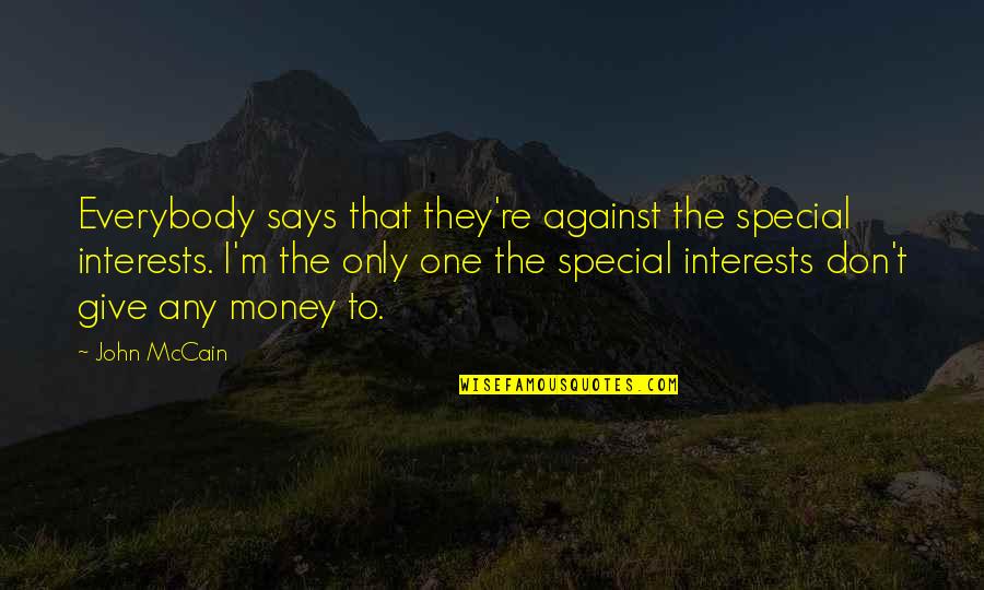 Ovascience Quotes By John McCain: Everybody says that they're against the special interests.