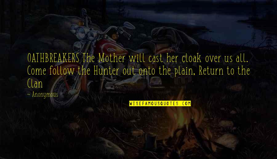 Ovde Pociva Quotes By Anonymous: OATHBREAKERS The Mother will cast her cloak over