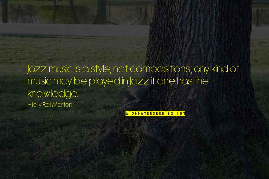 Ovdje Nitko Quotes By Jelly Roll Morton: Jazz music is a style, not compositions; any