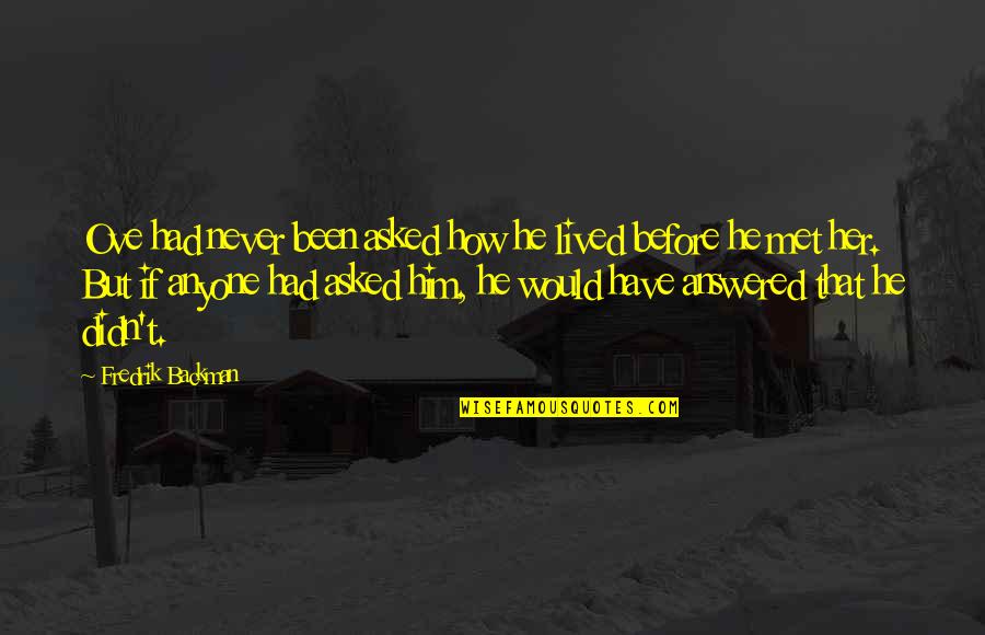 Ove Quotes By Fredrik Backman: Ove had never been asked how he lived