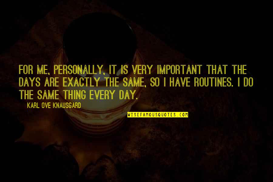 Ove Quotes By Karl Ove Knausgard: For me, personally, it is very important that