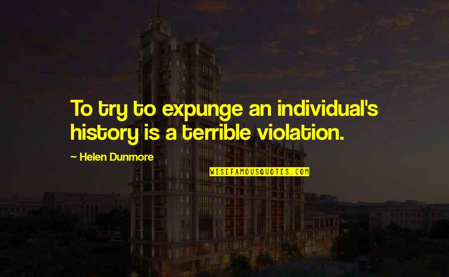 Ovechkin Russian Machine Never Breaks Quote Quotes By Helen Dunmore: To try to expunge an individual's history is