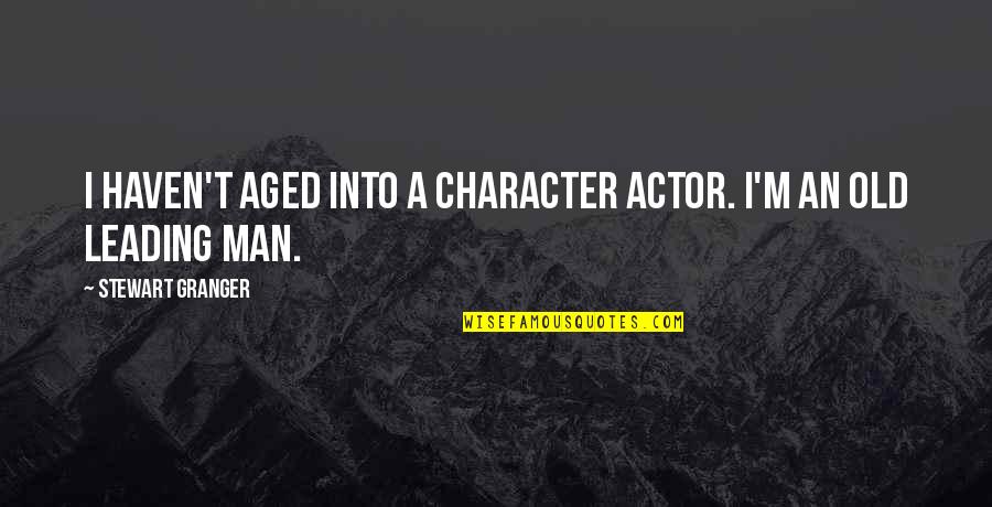 Ovechkin Russian Machine Never Breaks Quote Quotes By Stewart Granger: I haven't aged into a character actor. I'm Ovechkin Russian Machine Never Breaks Quote Quotes By Stewart Granger: I haven't aged into a character actor. I'm