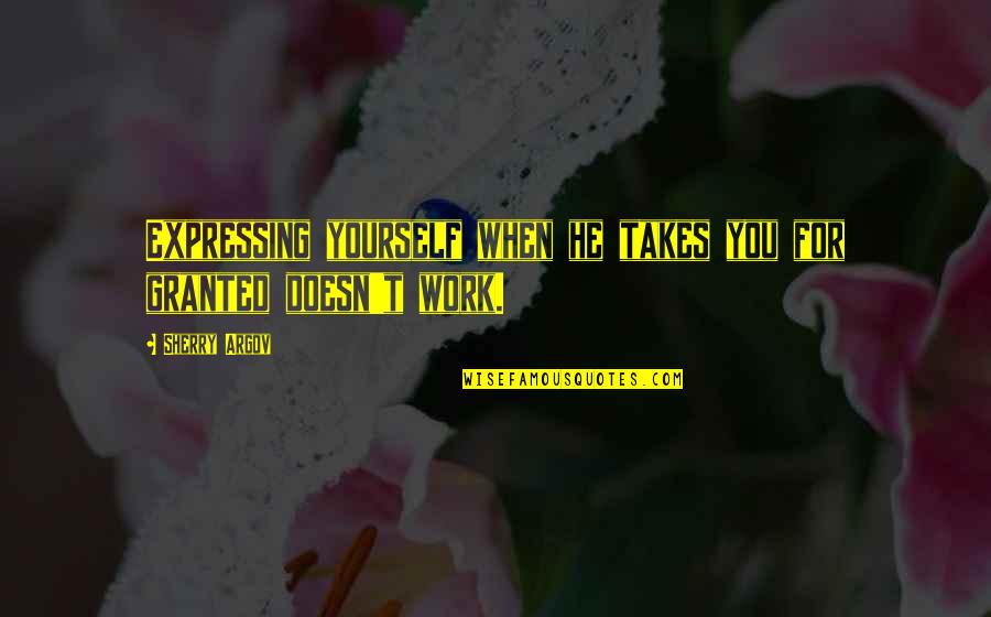 Oveissi Field Quotes By Sherry Argov: Expressing yourself when he takes you for granted