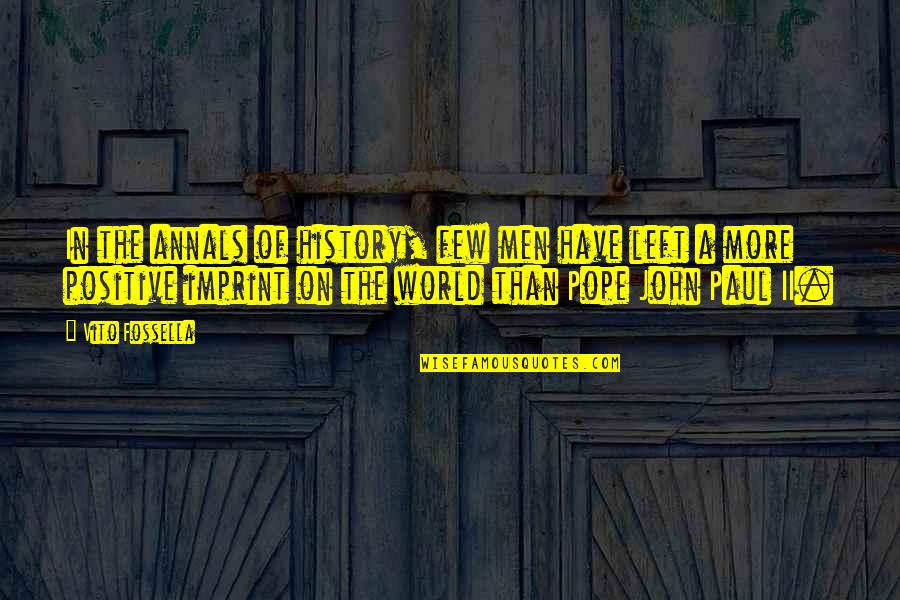 Ovejas Para Quotes By Vito Fossella: In the annals of history, few men have