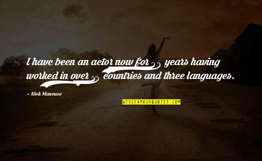 Over 40 Quotes By Nick Mancuso: I have been an actor now for 40 Over 40 Quotes By Nick Mancuso: I have been an actor now for 40