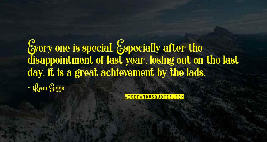 Over Achievement Quotes By Ryan Giggs: Every one is special. Especially after the disappointment