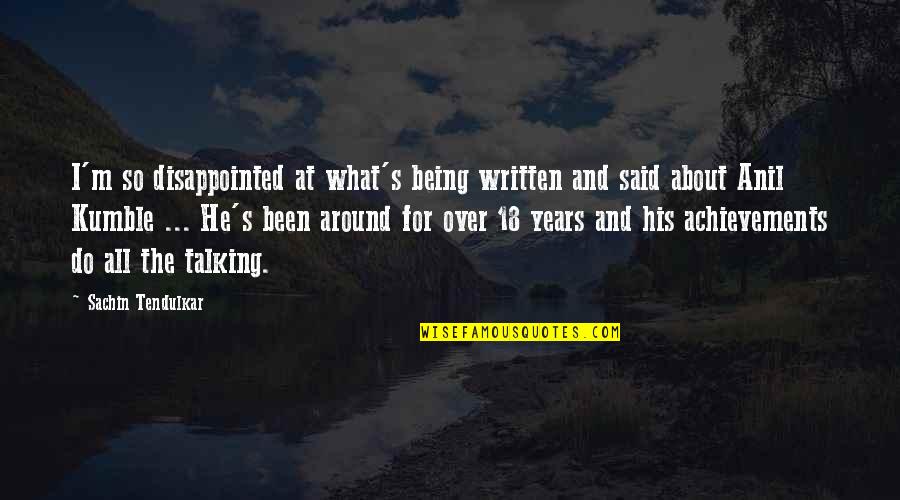 Over Achievement Quotes By Sachin Tendulkar: I'm so disappointed at what's being written and Over Achievement Quotes By Sachin Tendulkar: I'm so disappointed at what's being written and