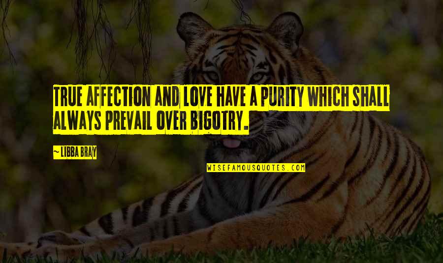 Over Affection Quotes By Libba Bray: True affection and love have a purity which