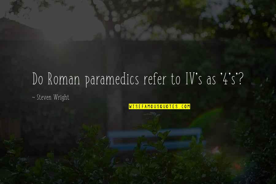 Over Analytical Synonym Quotes By Steven Wright: Do Roman paramedics refer to IV's as '4's'?