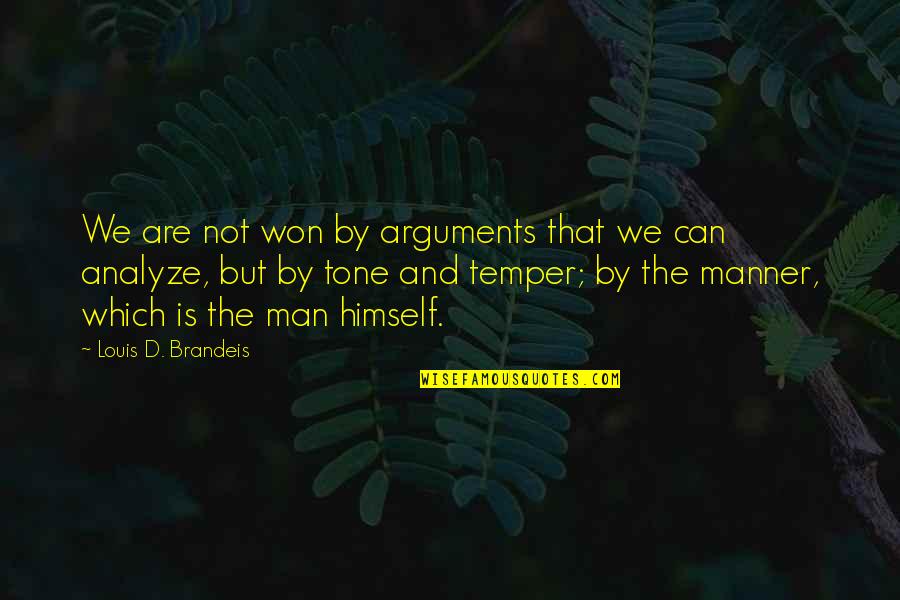 Over Analyze Quotes By Louis D. Brandeis: We are not won by arguments that we