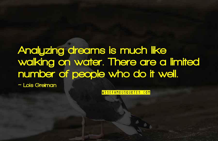 Over Analyzing Quotes By Lois Greiman: Analyzing dreams is much like walking on water.