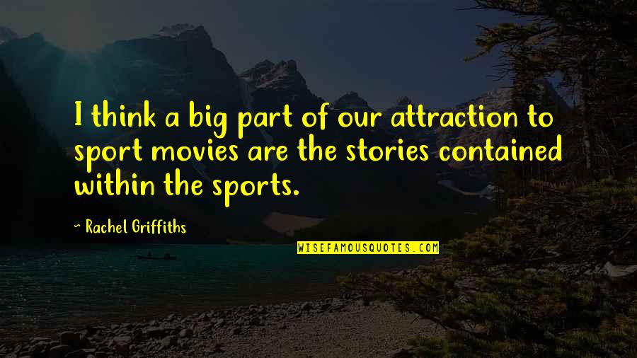 Over Analyzing Relationships Quotes By Rachel Griffiths: I think a big part of our attraction