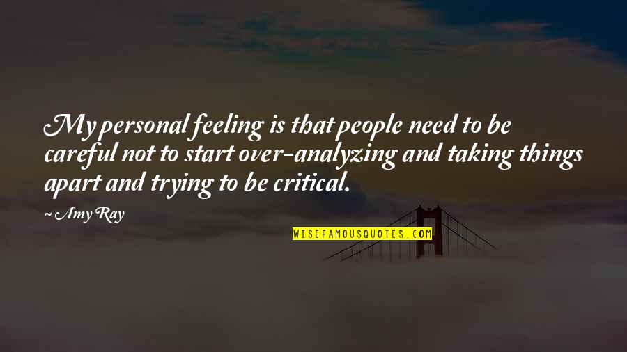 Over Analyzing Things Quotes By Amy Ray: My personal feeling is that people need to