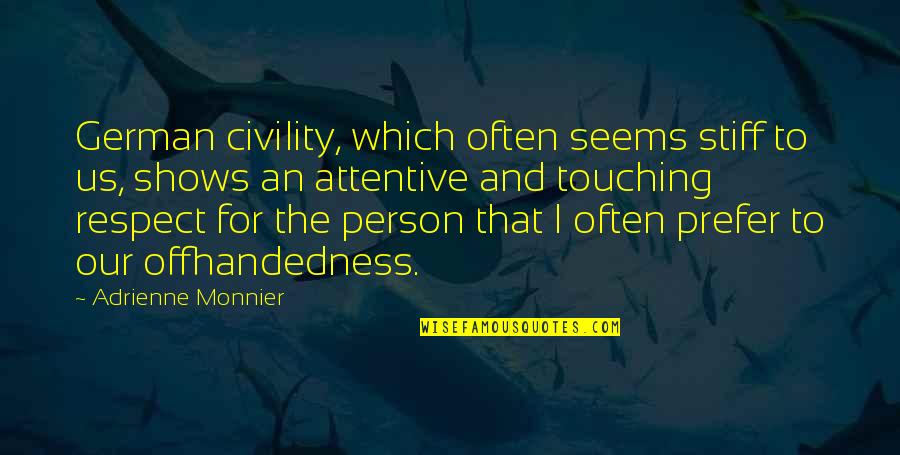 Over Attentive Quotes By Adrienne Monnier: German civility, which often seems stiff to us,