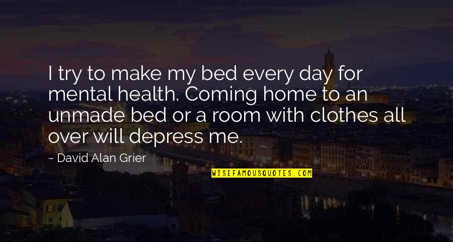 Over Bed Quotes By David Alan Grier: I try to make my bed every day