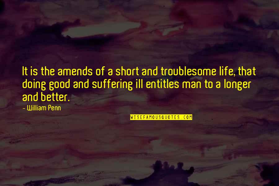 Over Boiled Potatoes Quotes By William Penn: It is the amends of a short and