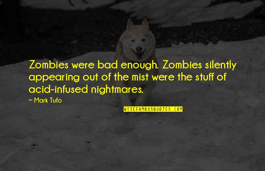 Over City View Quotes By Mark Tufo: Zombies were bad enough. Zombies silently appearing out Over City View Quotes By Mark Tufo: Zombies were bad enough. Zombies silently appearing out