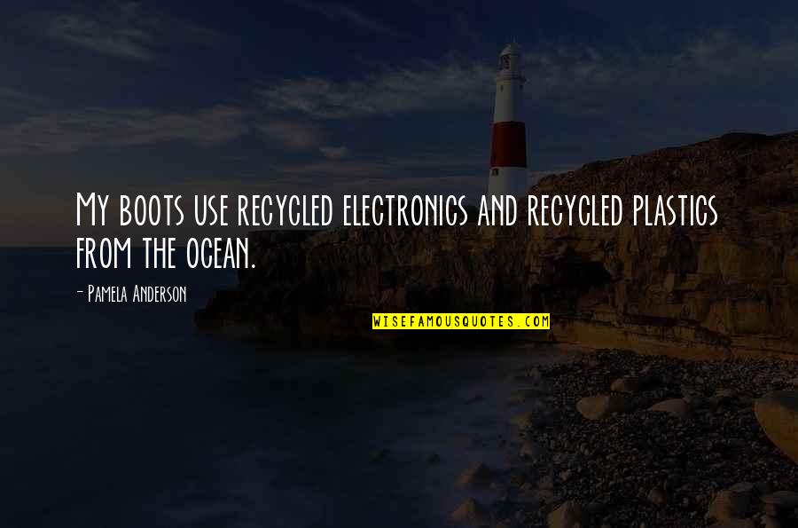 Over City View Quotes By Pamela Anderson: My boots use recycled electronics and recycled plastics Over City View Quotes By Pamela Anderson: My boots use recycled electronics and recycled plastics