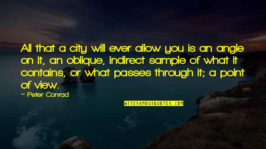 Over City View Quotes By Peter Conrad: All that a city will ever allow you Over City View Quotes By Peter Conrad: All that a city will ever allow you