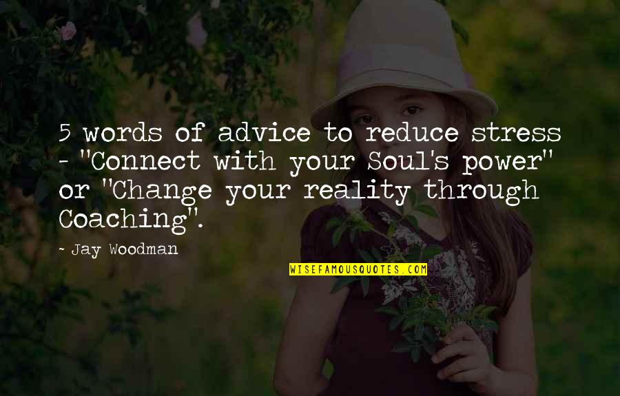 Over Coaching Quotes By Jay Woodman: 5 words of advice to reduce stress - Over Coaching Quotes By Jay Woodman: 5 words of advice to reduce stress -