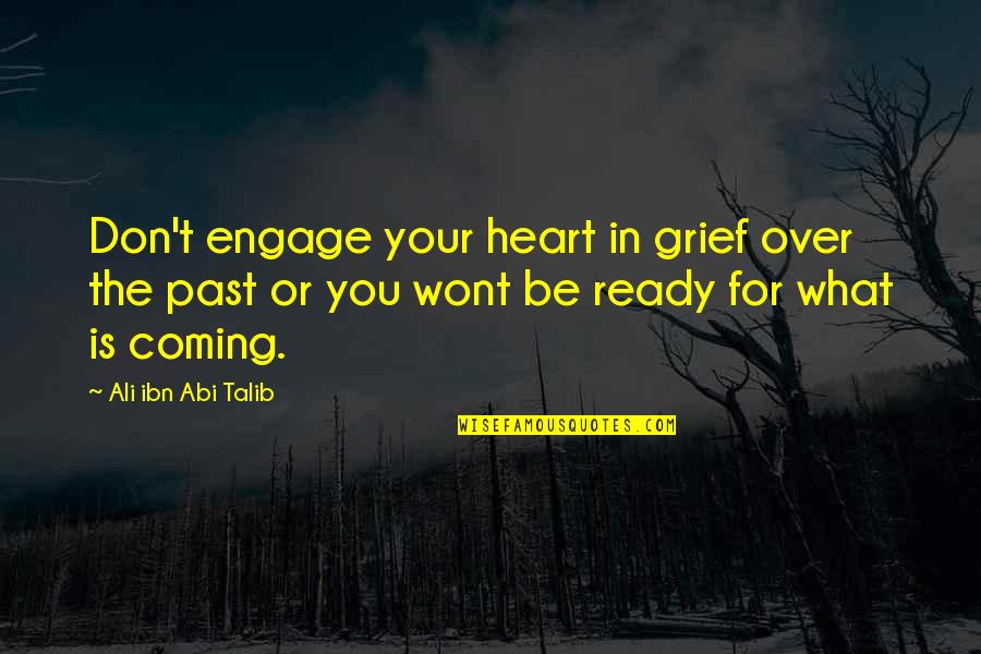 Over Coming Quotes By Ali Ibn Abi Talib: Don't engage your heart in grief over the Over Coming Quotes By Ali Ibn Abi Talib: Don't engage your heart in grief over the