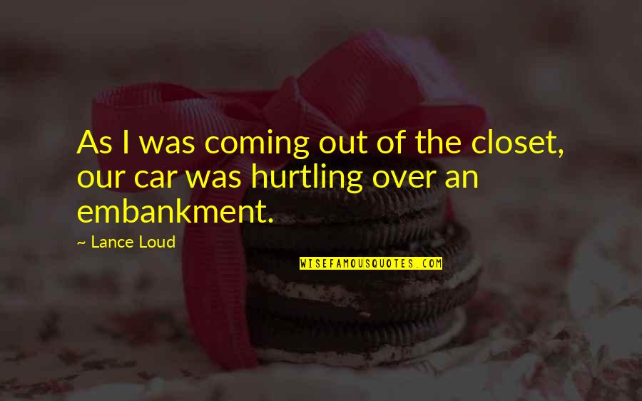 Over Coming Quotes By Lance Loud: As I was coming out of the closet,