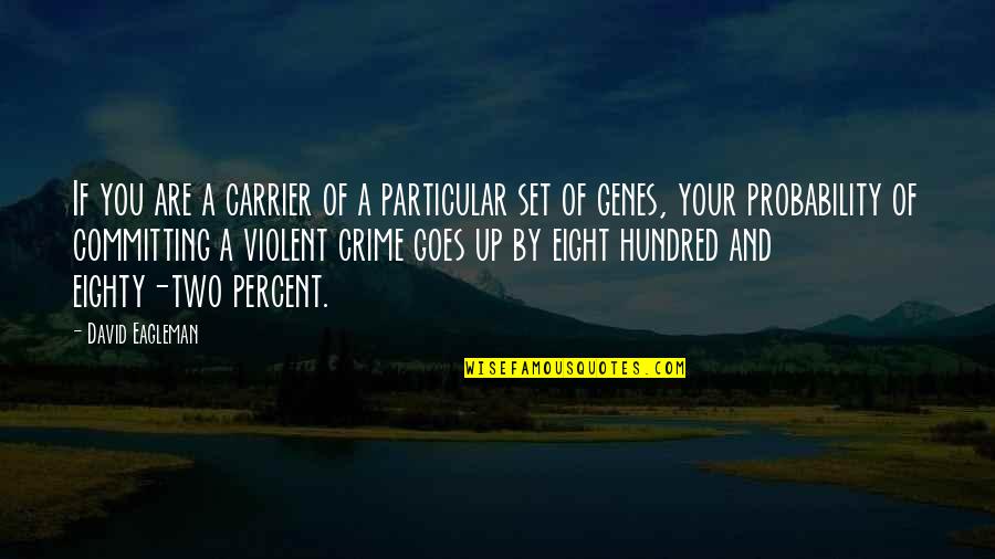 Over Committing Quotes By David Eagleman: If you are a carrier of a particular