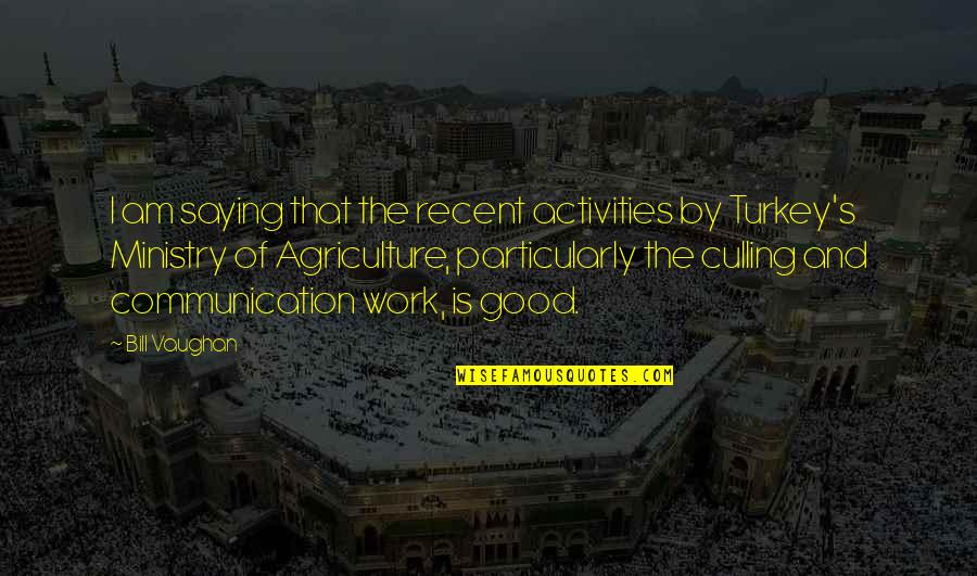 Over Communication At Work Quotes By Bill Vaughan: I am saying that the recent activities by Over Communication At Work Quotes By Bill Vaughan: I am saying that the recent activities by