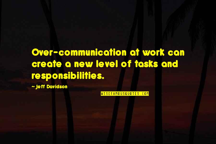 Over Communication Quotes By Jeff Davidson: Over-communication at work can create a new level