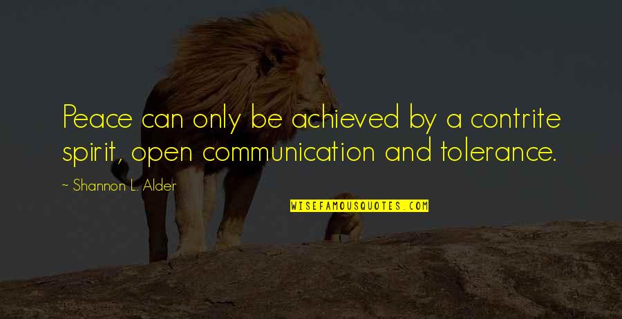 Over Communication Quotes By Shannon L. Alder: Peace can only be achieved by a contrite