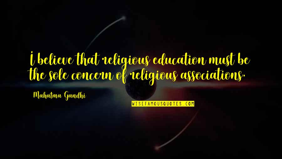 Over Concern Quotes By Mahatma Gandhi: I believe that religious education must be the