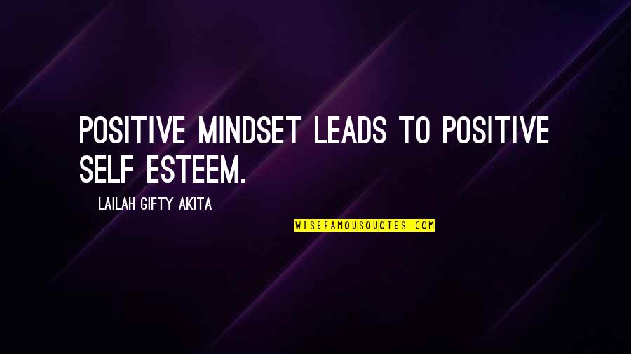 Over Confidence Attitude Quotes By Lailah Gifty Akita: Positive mindset leads to positive self esteem.