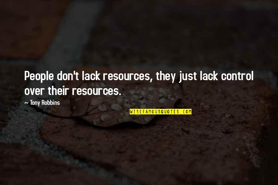 Over Control Quotes By Tony Robbins: People don't lack resources, they just lack control