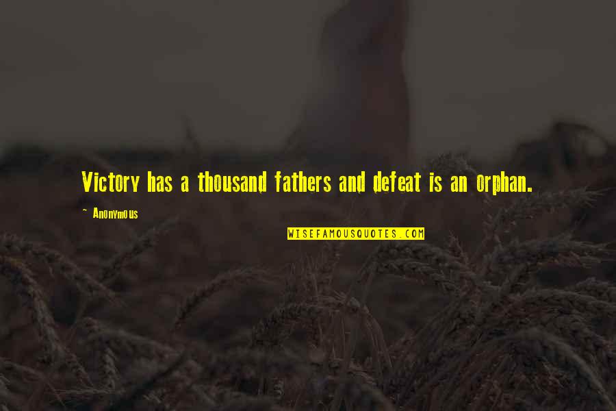 Over Defeat Quotes By Anonymous: Victory has a thousand fathers and defeat is