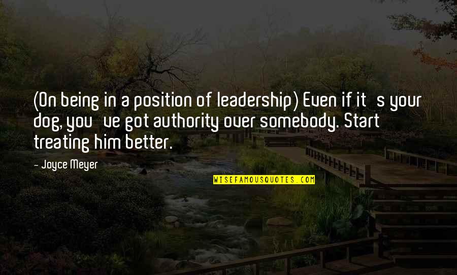 Over Dog Quotes By Joyce Meyer: (On being in a position of leadership) Even